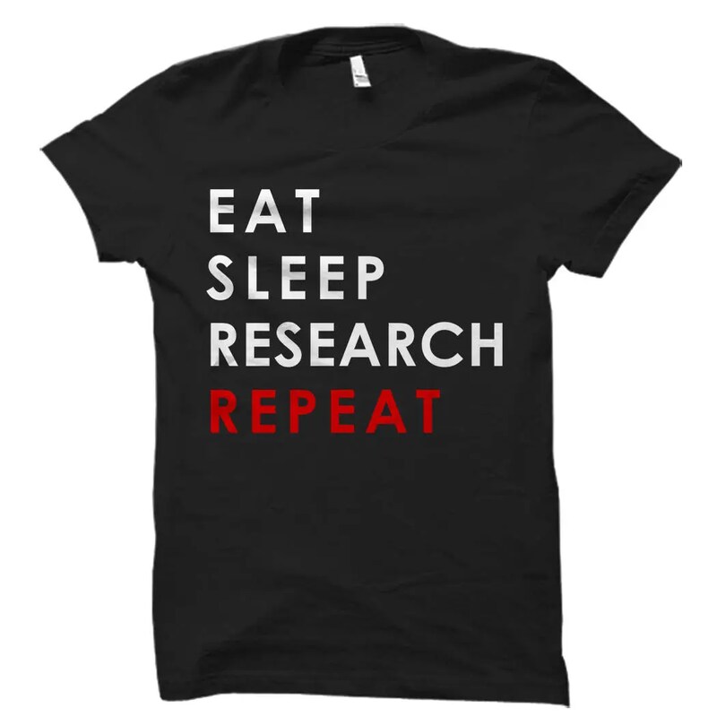 Eat Sleep Research Repeat Shirt. Research Shirt. Researcher Shirt. Researcher Gift. Scientist Shirts. Scientist Gift. Phd Shirt